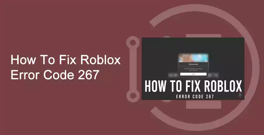 How To Fix Roblox Error Code 267 Solved 2020 India Techno Blog - roblox player.exe error