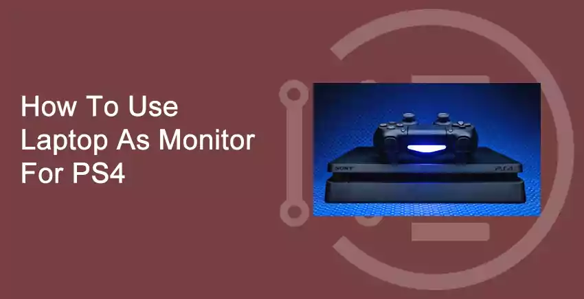 How To Use Laptop As Monitor For PS4