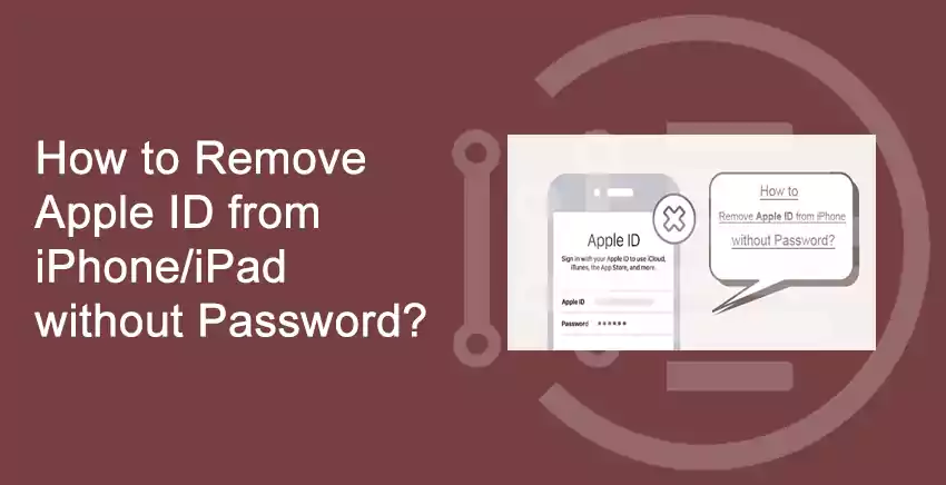 How to Remove Apple ID from iPhone/iPad without Password? – 100% Work