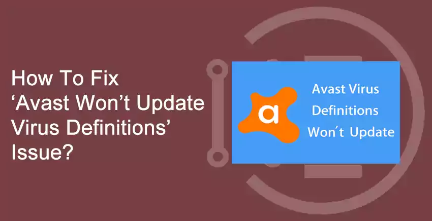 How To Fix ‘Avast Won’t Update Virus Definitions’ Issue?