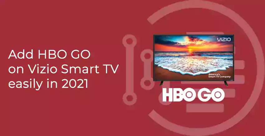 How to Add HBO GO on Vizio Smart TV easily in 2021