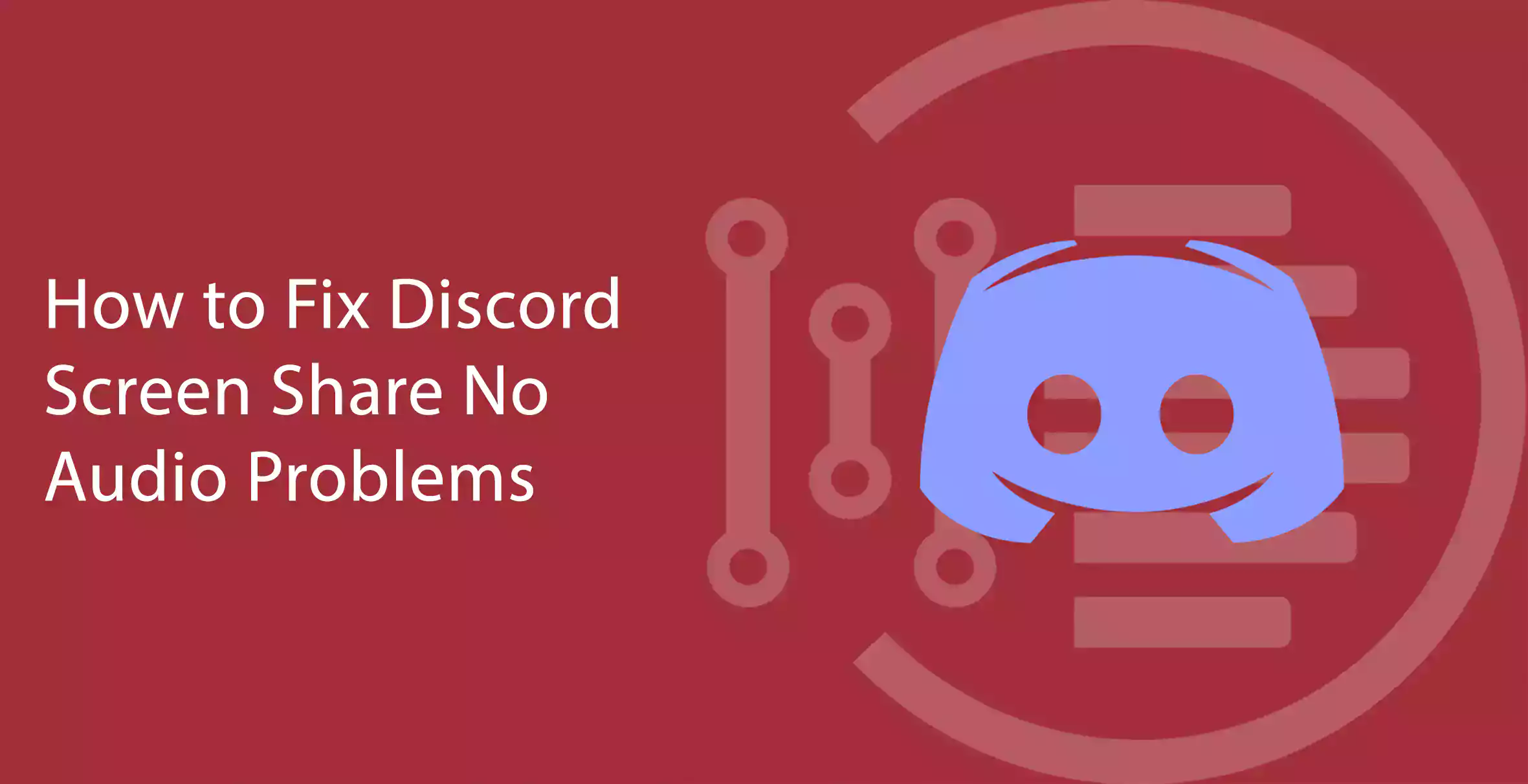How to Fix Discord Screen Share No Audio Problems