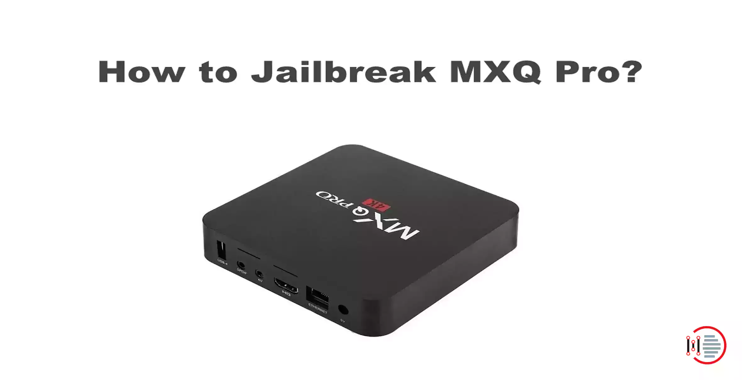 How to jailbreak MXQ Pro 4K box