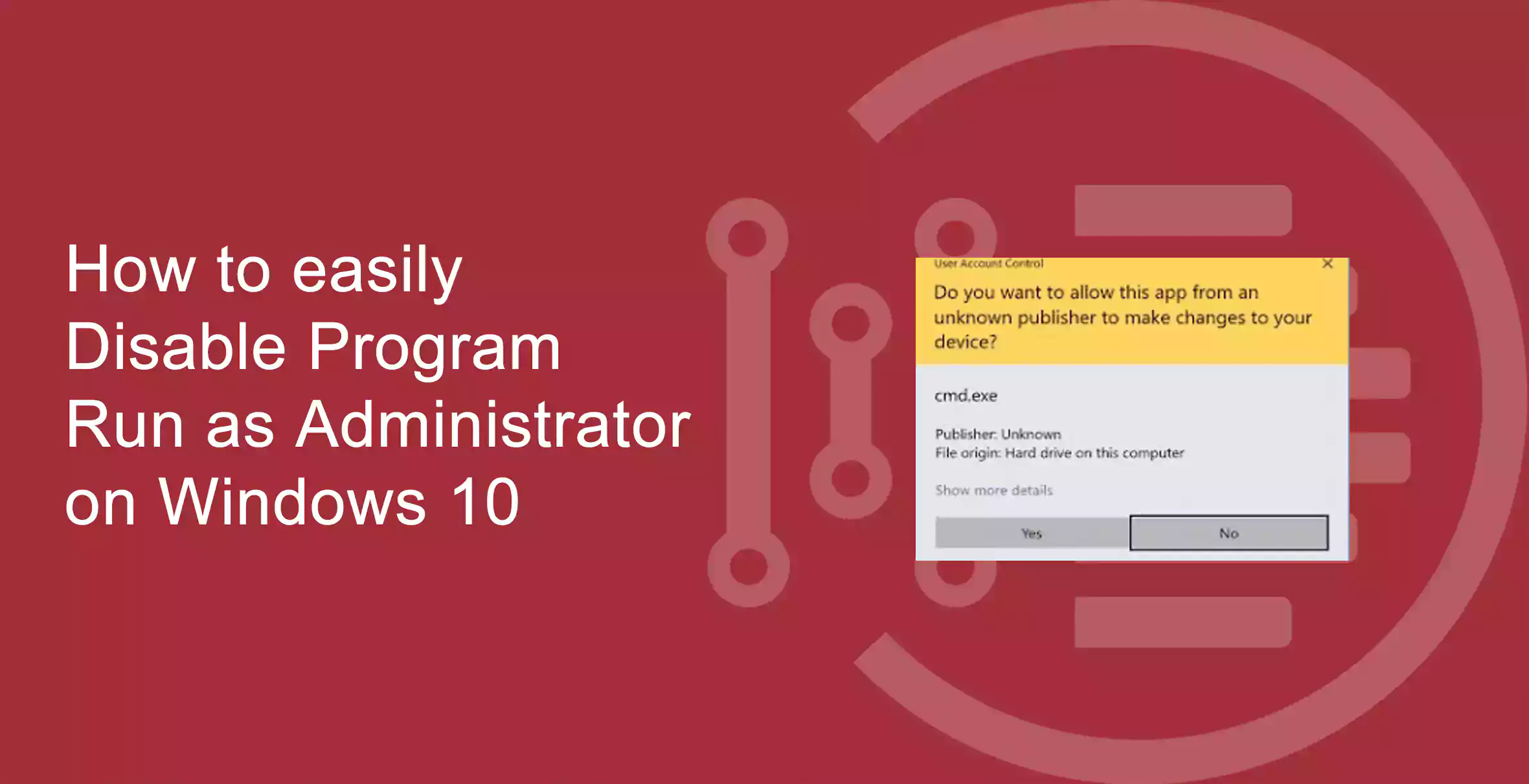 How to easily Disable Program Run as Administrator on Windows 10