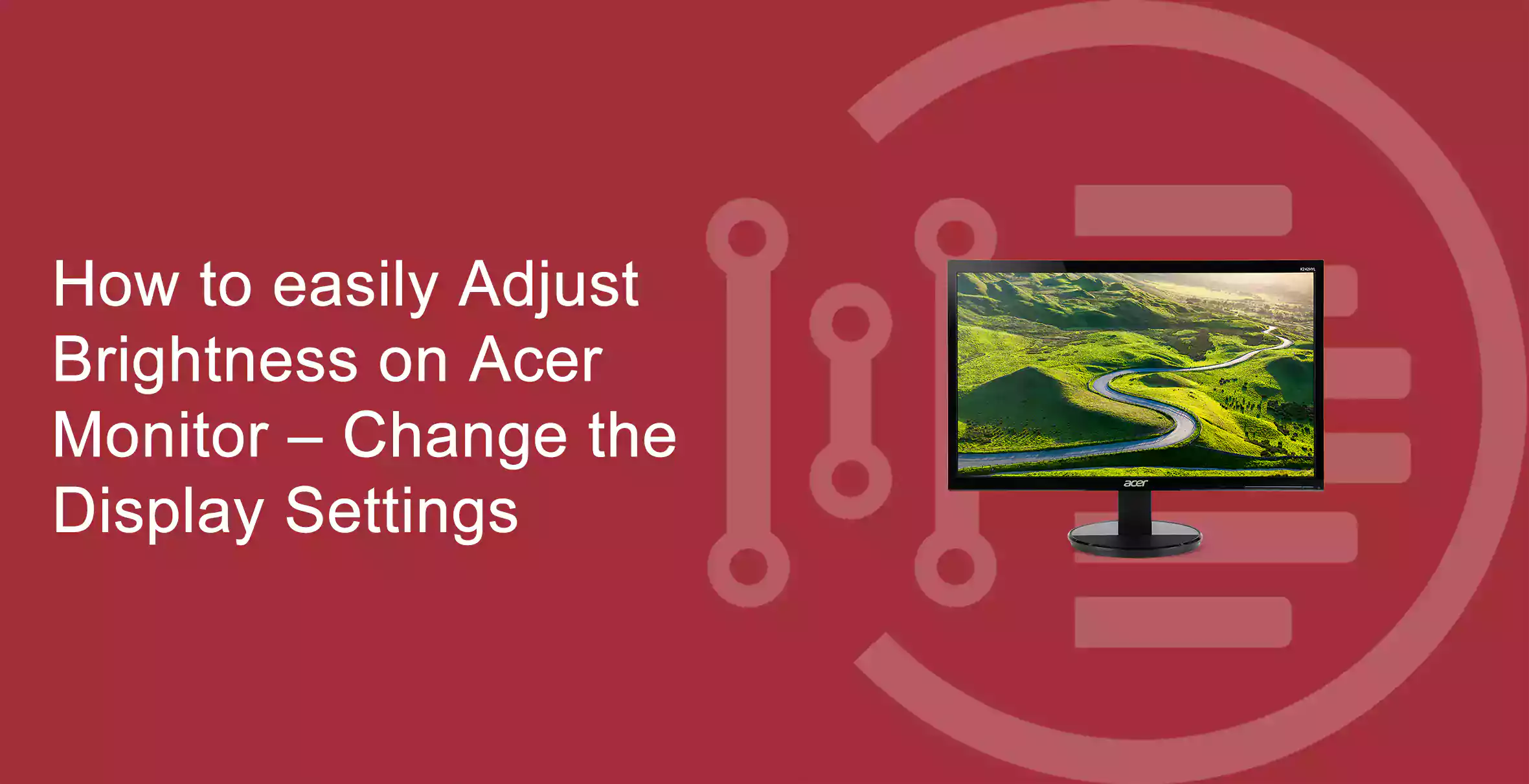 How to easily Adjust Brightness on Acer Monitor – Change the Display Settings