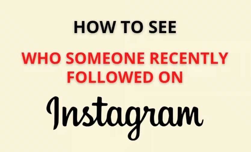 Best Ways to Check Who Someone Recently Followed on Instagram